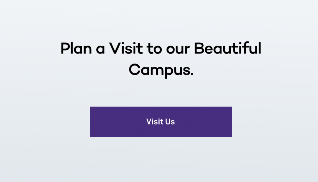 Plan a Visit to our Beautiful Campus. headline with Visit Us CTA button
